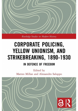 Corporate Policing, Yellow Unionism, and Strikebreaking, 1890-1930