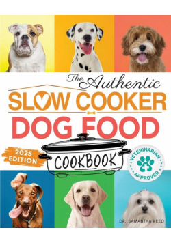 The Authentic Slow Cooker Dog Food Cookbook