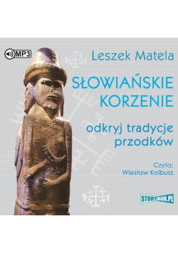 Słowiańskie korzenie. Odkryj tradycje... audiobook