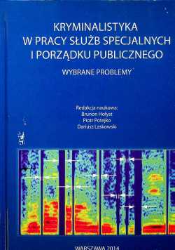 Kryminalistyka w pracy służb specjalnych i porządku publicznego