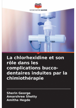 La chlorhexidine et son rôle dans les complications bucco-dentaires induites par la chimiothérapie