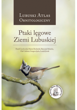 Lubuski Atlas  Ornitologiczny Ptaki lęgowe Ziemi Lubuskiej