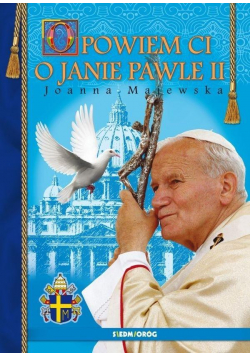 Opowiem ci o Janie Pawle II SIEDMIORÓG