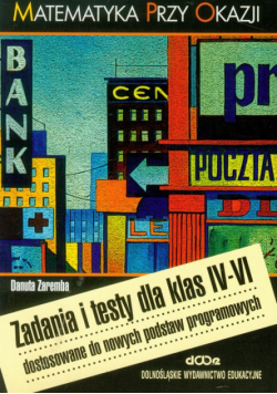 Matematyka przy okazji : Zadania i testy dla klas IV-VI