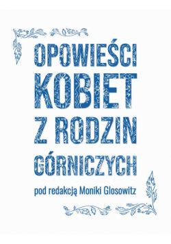 Opowieści kobiet z rodzin górniczych
