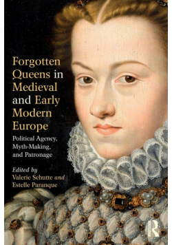 Forgotten Queens in Medieval and Early Modern Europe