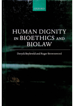 Human dignity in bioethics and biolaw