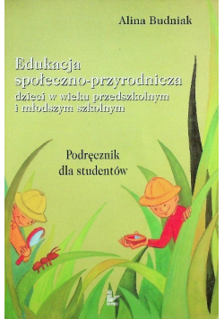 Edukacja społeczno przyrodnicza dzieci w wieku przedszkolnym i młodszym szkolnym Podręcznik dla studentów