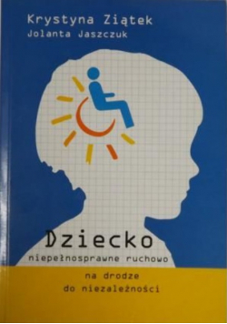 Dziecko niepełnosprawne ruchowo na drodze do niezależności
