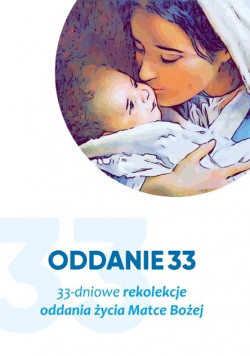 33 dniowe rekolekcje oddania życia Matce Bożej