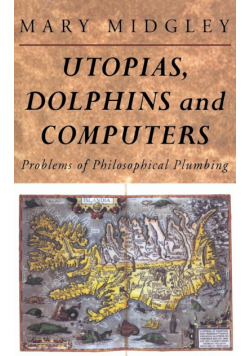 Utopias, Dolphins and Computers