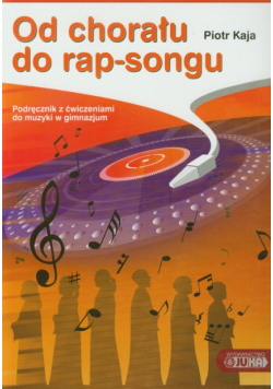 Od chorału do rap-songu Podręcznik z ćwiczeniami do muzyki