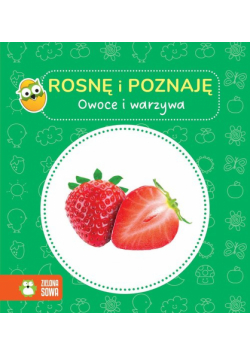 Owoce i warzywa. Rosnę i poznaję