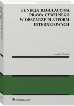 Funkcja regulacyjna prawa cywilnego w obszarze platform internetowych