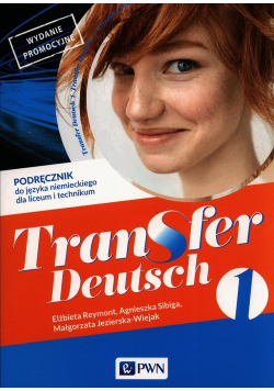 Transfer Deutsch 1 Język niemiecki Podręcznik dla liceum i technikum