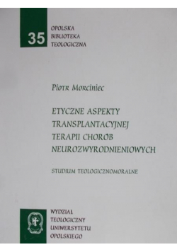 Etyczne aspekty transplantacyjnej terapii chorób neurozwyrodnieniowych