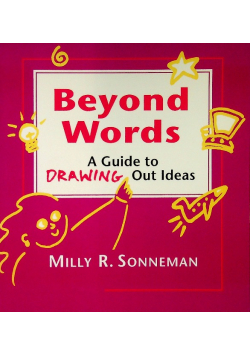 Beyond Words: A Guide to Drawing Out Ideas for
