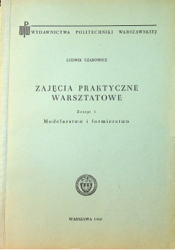 Zajęcia Praktyczne Warsztatowe Zeszyt 1 Modelarstwo i formierstwo