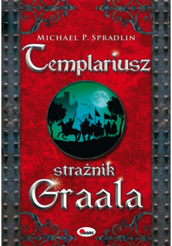 Spradlin Michael P. - Templariusz strażnik Graala.