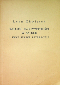 Wielość rzeczywistości w sztuce i inne szkice literackie