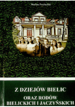 Z dziejów Bielic oraz rodów Bielickich i Jaczyńskich