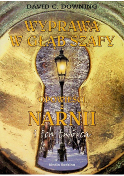 Wyprawa w głąb szafy Opowieści z Narnii i ich twórca