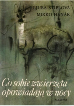 Co sobie zwierzęta opowiadają w nocy