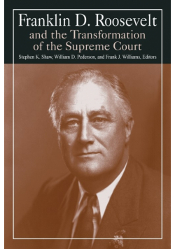 Franklin D. Roosevelt and the Transformation of the Supreme Court