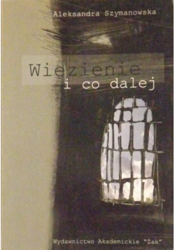 Więzienie i co dalej