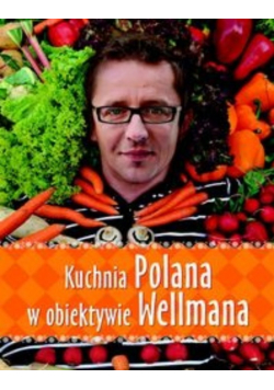 Kuchnia Polana w obiektywie Wellmana