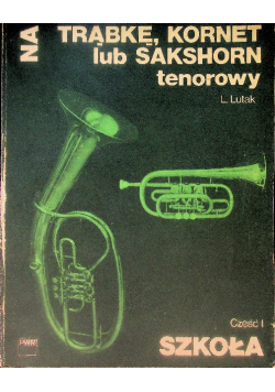Szkoła na trąbkę kornet lub sakshorn Część 1