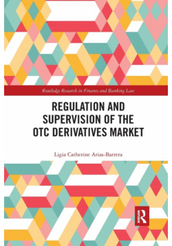 Regulation and Supervision of the OTC Derivatives Market