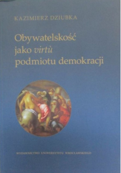Obywatelskość jako virtu podmiotu demokracji