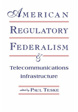 American Regulatory Federalism and Telecommunications Infrastructure