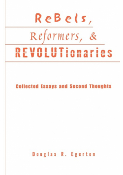 Rebels, Reformers, and Revolutionaries