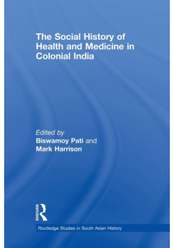 The Social History of Health and Medicine in Colonial India