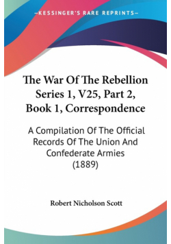 The War Of The Rebellion Series 1, V25, Part 2, Book 1, Correspondence