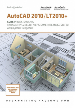Autocad 2010/LT2010+ Kurs projektowania parametrycznego i nieparametrycznego 2D i 3D