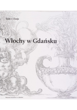 Włochy w Gdańsku Tom 1 Eseje