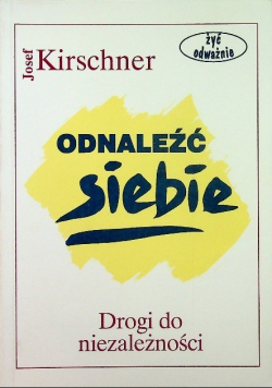 Odnaleźć siebie Drogi do niezależności