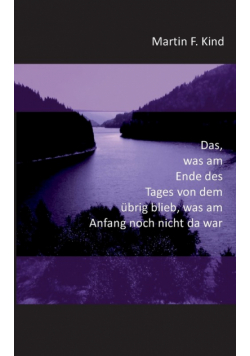 Das was am Ende des Tages von dem übrig blieb was am Anfang noch nicht da war