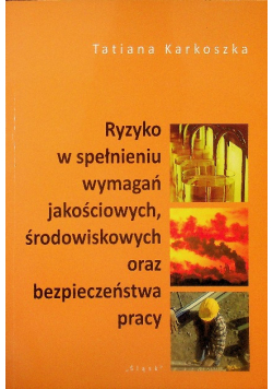Ryzyko w spełnieniu wymagań jakościowych, środowiskowych oraz bezpieczeństwa pracy