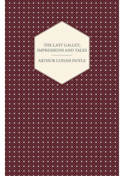 The Last Galley; Impressions And Tales
