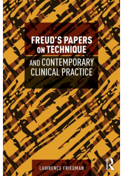 Freud's Papers on Technique and Contemporary Clinical Practice