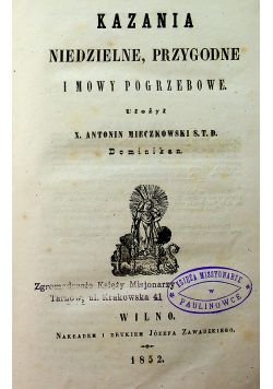 Kazania niedzielne przygodne i mowy pogrzebowy 1852 r