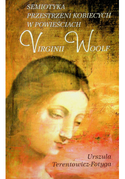 Semiotyka przestrzeni kobiecych w powieściach Virginii Woolf