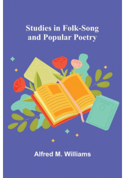 Studies in Folk-Song and Popular Poetry