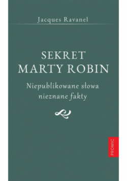 Sekret Marty Robin. Niepublikowane słowa nieznane fakty