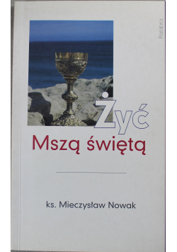 Żyć Mszą świętą + autograf Nowaka
