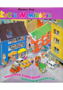 Życie w mieście Książeczka z obrazkami ukrytymi w okienkach